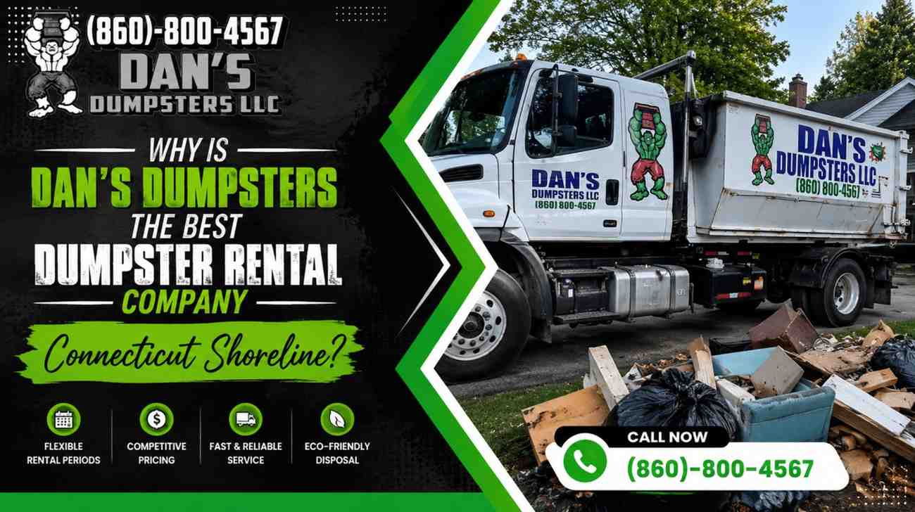 Why Is Dan's Dumpsters the Best Dumpster Rental Company Connecticut Shoreline?